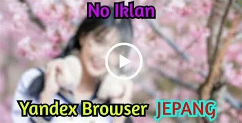 yandex browser jepang full versi terbaru di gelas impor bening lokasi knalpot motor selain jab film romance pegunungan image 2